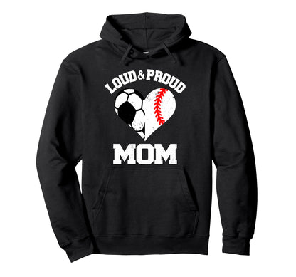 Loud Proud Mom Soccer Baseball Heart Hoodie - Unique Graphic Men Women - T-Shirt, Sweatshirt, Hoodie