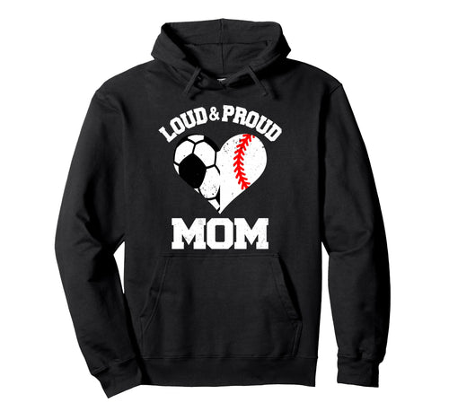Loud Proud Mom Soccer Baseball Heart Hoodie - Unique Graphic Men Women - T-Shirt, Sweatshirt, Hoodie