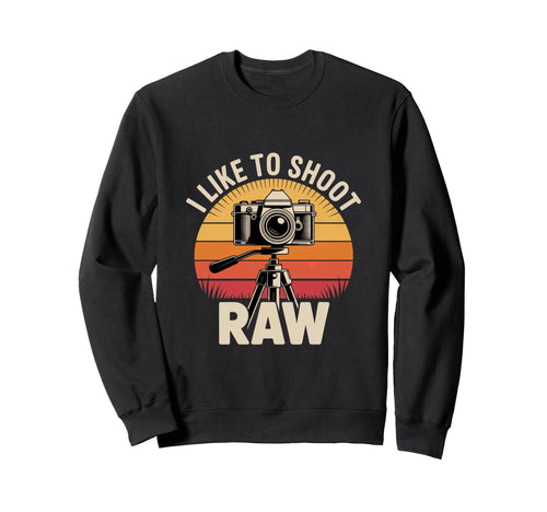 I Like To Shoot Raw Camera Art Sweatshirt - Novelty Apparel Men Women - T-Shirt, Sweatshirt, Hoodie