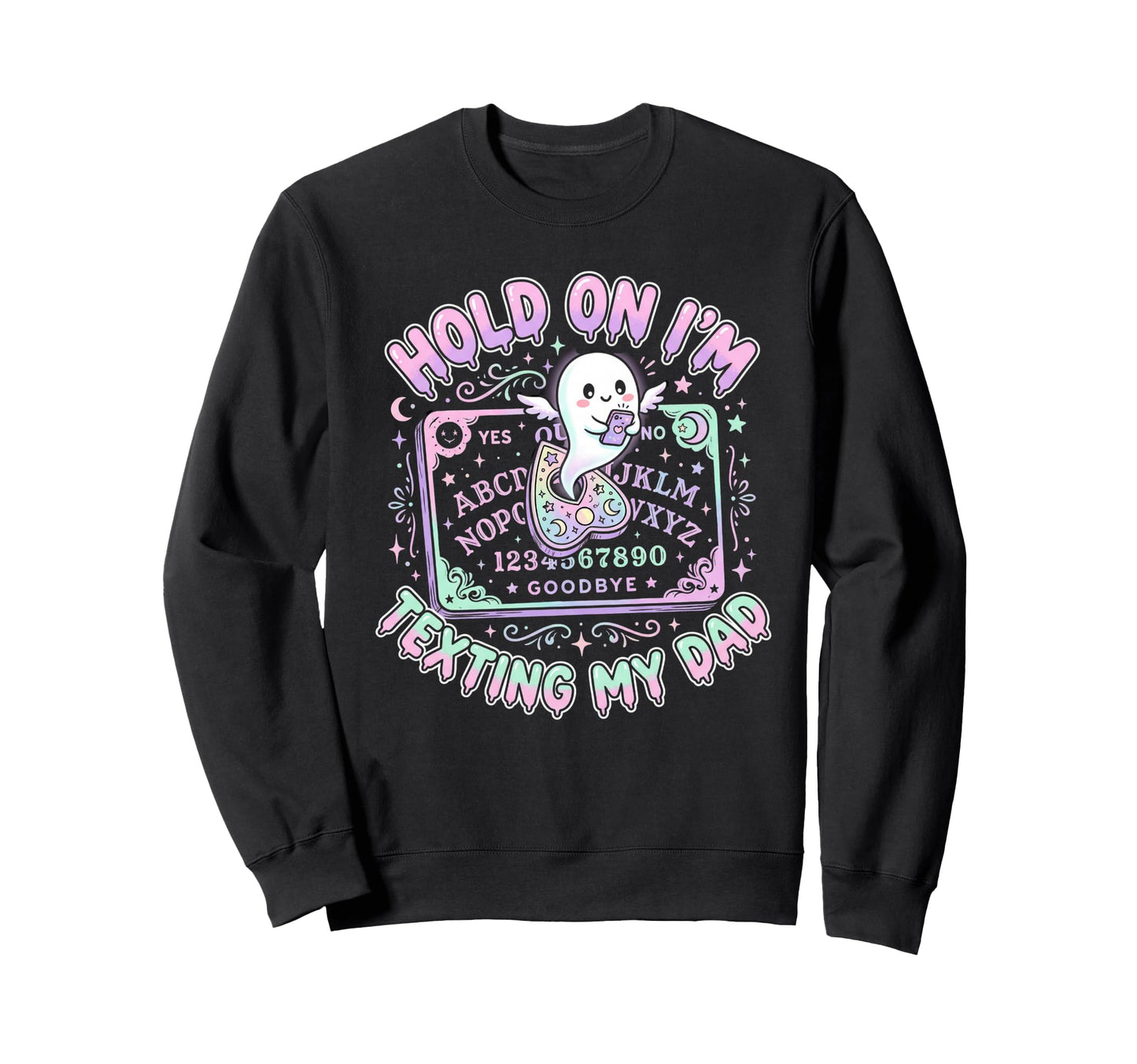 Ouija Board Sorry I Cant Talk Im Phone Sweatshirt - Novelty Apparel Unisex - T-Shirt, Sweatshirt, Hoodie