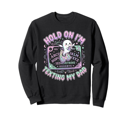 Ouija Board Sorry I Cant Talk Im Phone Sweatshirt - Novelty Apparel Unisex - T-Shirt, Sweatshirt, Hoodie