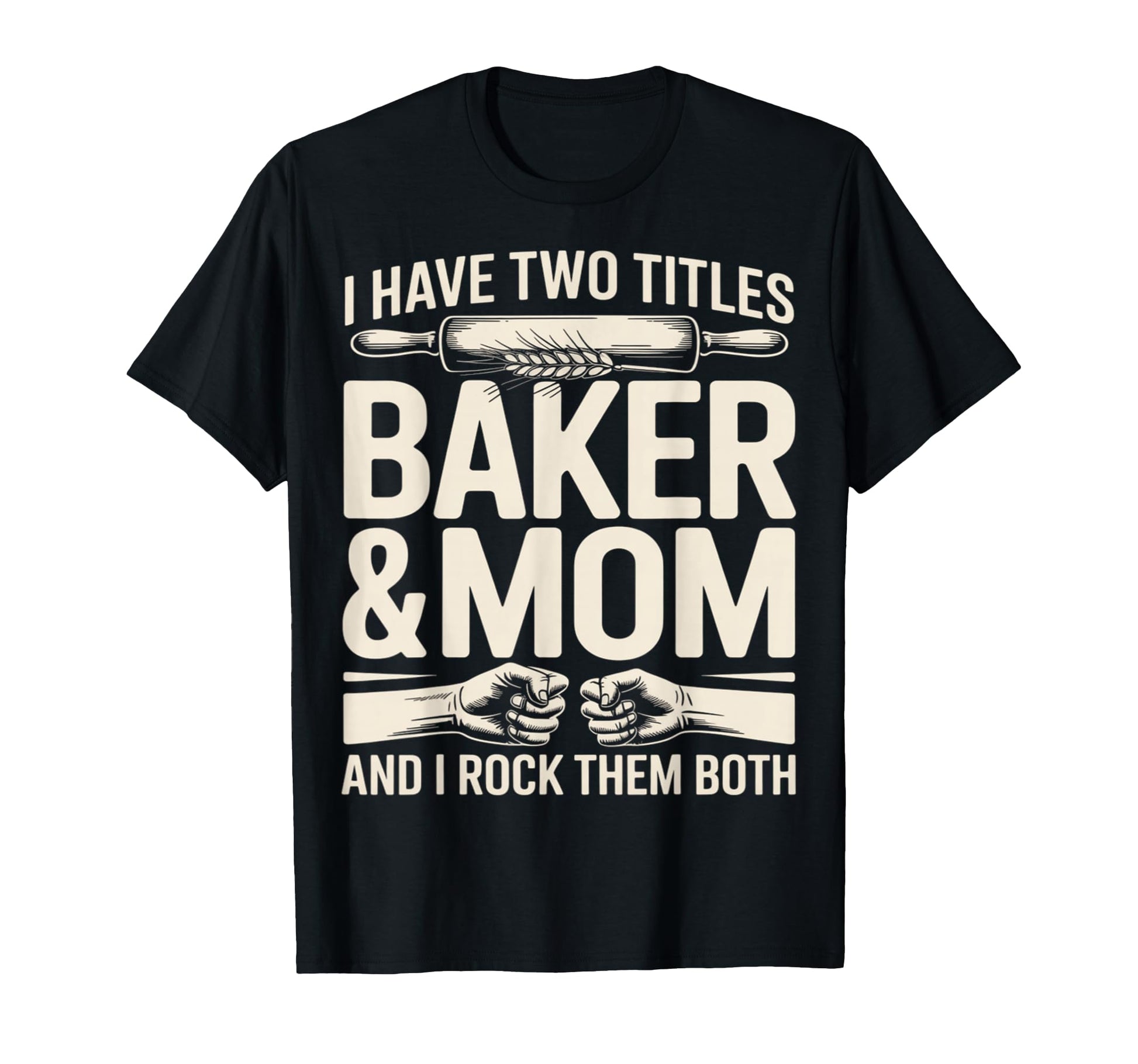 I Have Two Titles Baker And Mom Rock T-Shirt - Aesthetic Graphic Unisex - T-Shirt, Sweatshirt, Hoodie