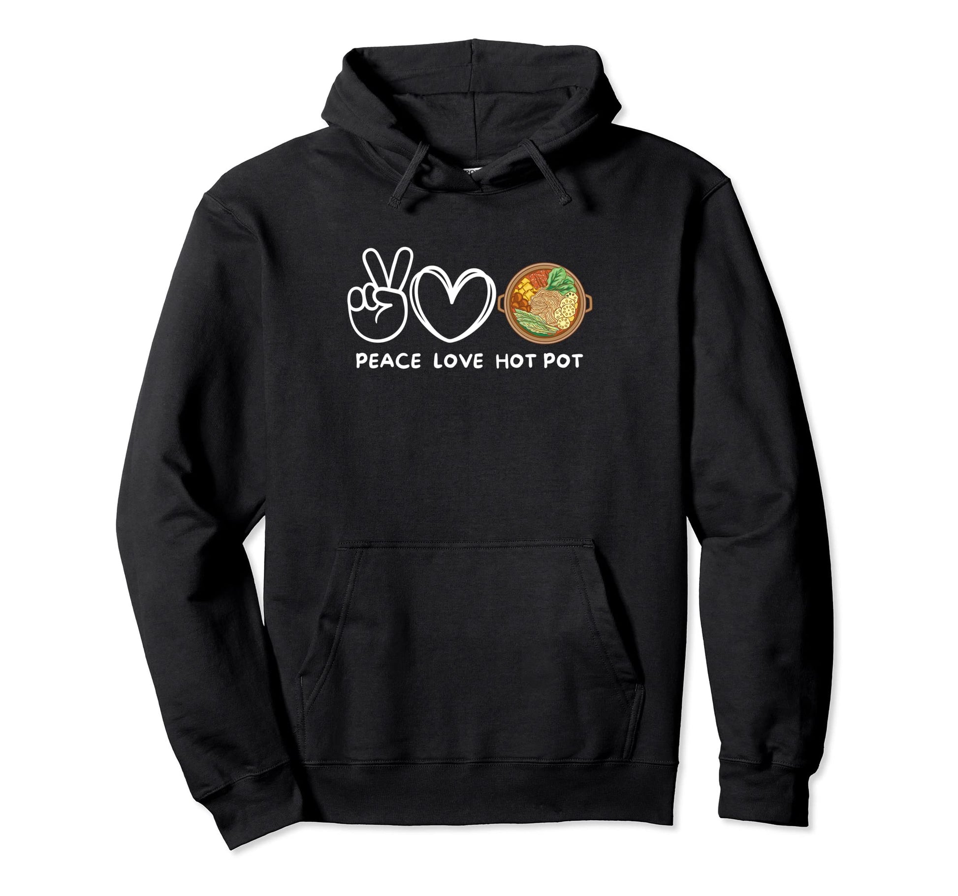 Peace Love Hot Pot Hot Pot Lover Hoodie - Fun Novelty Design for Adults - T-Shirt, Sweatshirt, Hoodie