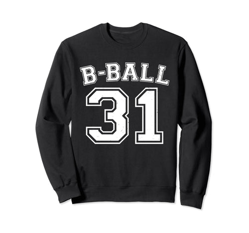 B Ball Basketball Player Number 31 Sweatshirt - Minimalist Print Unisex - T-Shirt, Sweatshirt, Hoodie