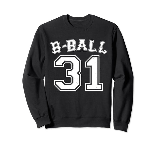 B Ball Basketball Player Number 31 Sweatshirt - Minimalist Print Unisex - T-Shirt, Sweatshirt, Hoodie