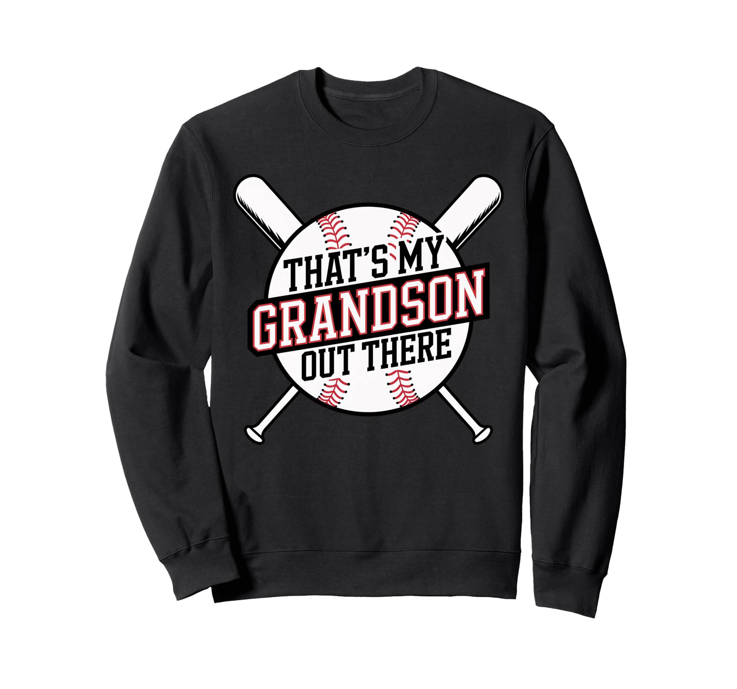 Thats My Grandson Out There Baseball Sweatshirt - Custom Art Print Unisex - T-Shirt, Sweatshirt, Hoodie