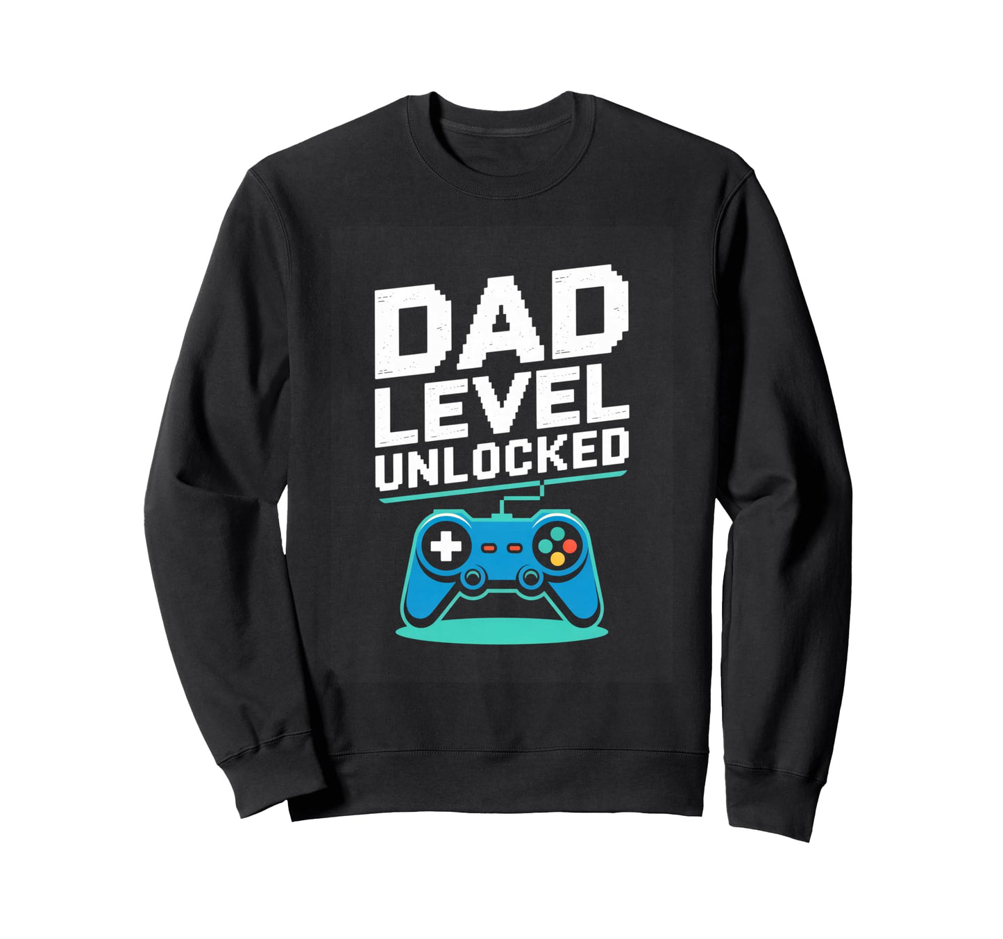 Dad Level Unlocked Gamer Father Video Sweatshirt - Graphic Print Unisex - T-Shirt, Sweatshirt, Hoodie