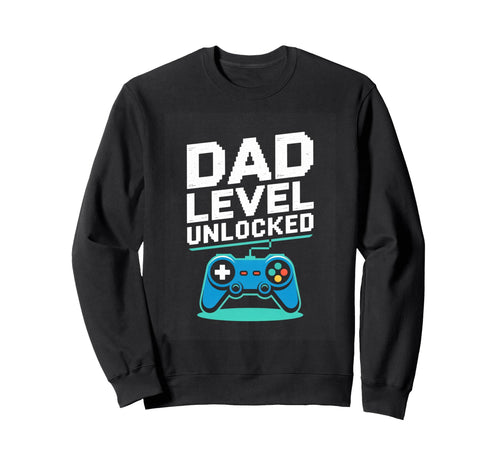 Dad Level Unlocked Gamer Father Video Sweatshirt - Graphic Print Unisex - T-Shirt, Sweatshirt, Hoodie