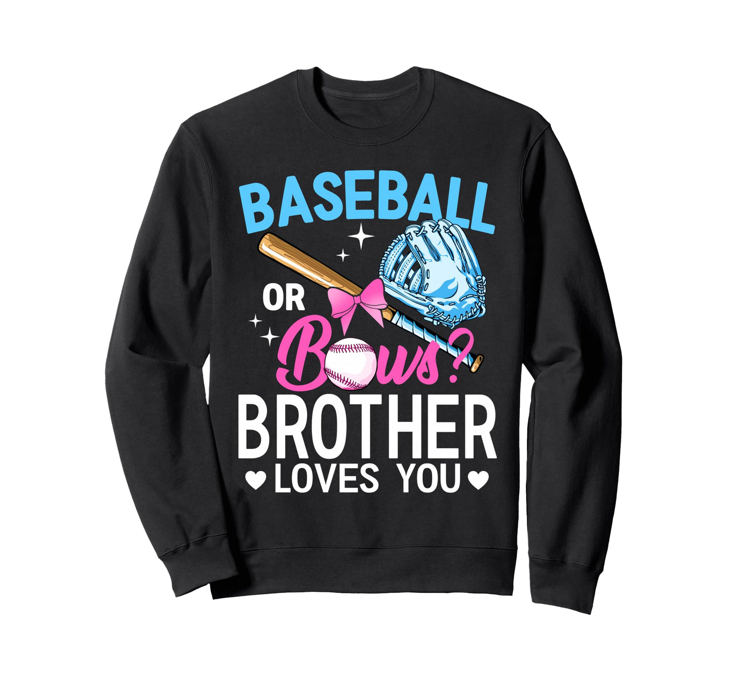 Baseball Or Bows Brother Loves You Sweatshirt - Trendy Graphic for Adults - T-Shirt, Sweatshirt, Hoodie