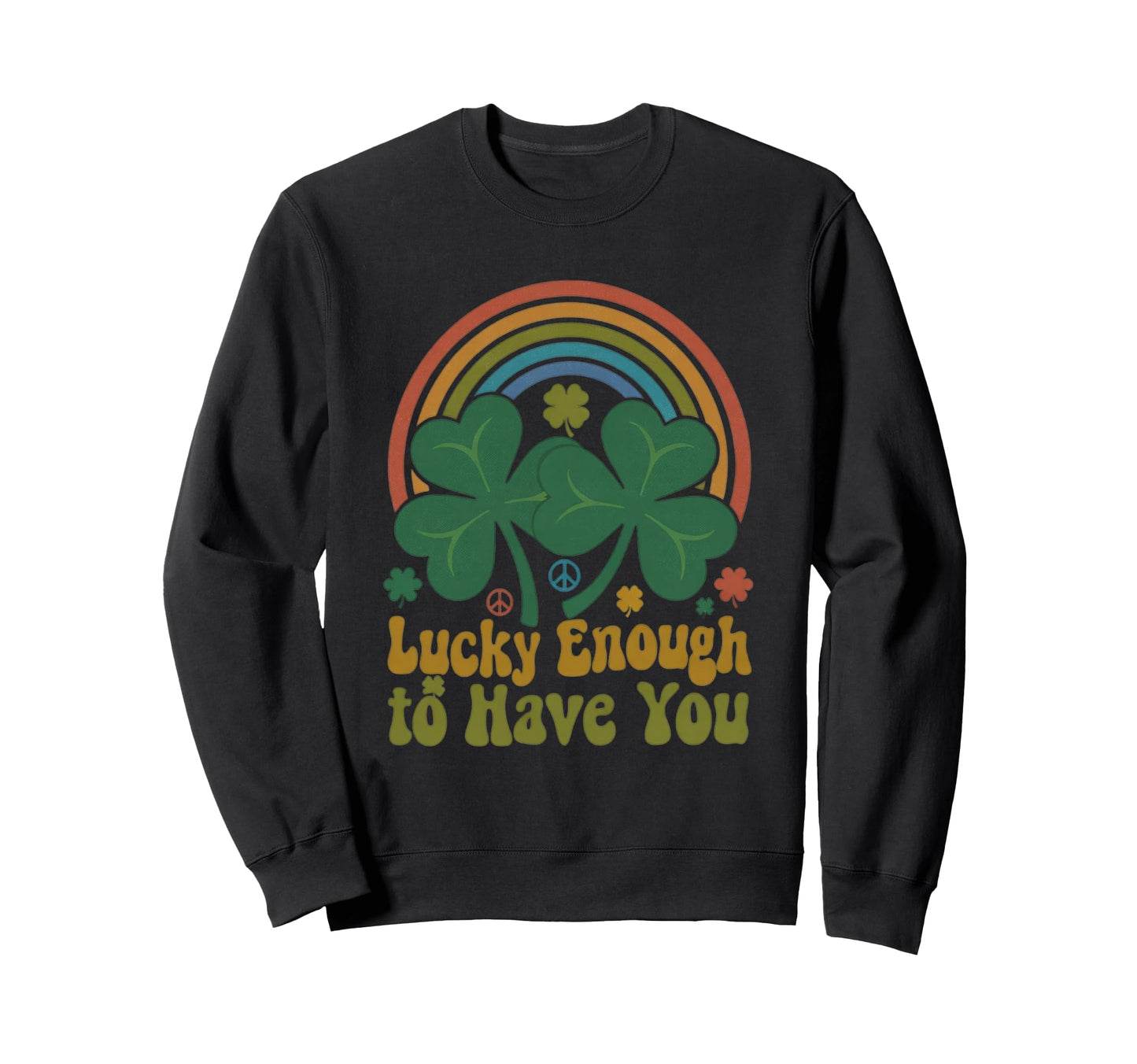 Lucky Enough To Have You Matching Sweatshirt - Novelty Apparel for Adults - T-Shirt, Sweatshirt, Hoodie