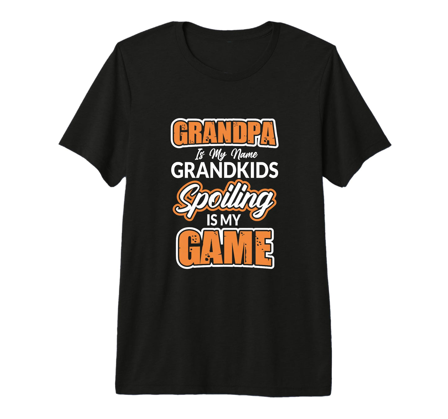 Grandpa Is My Name Grandkids Spoiling T-Shirt - Unique Graphic for Adults - T-Shirt, Sweatshirt, Hoodie
