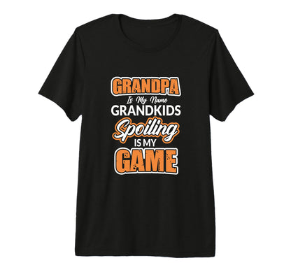Grandpa Is My Name Grandkids Spoiling T-Shirt - Unique Graphic for Adults - T-Shirt, Sweatshirt, Hoodie