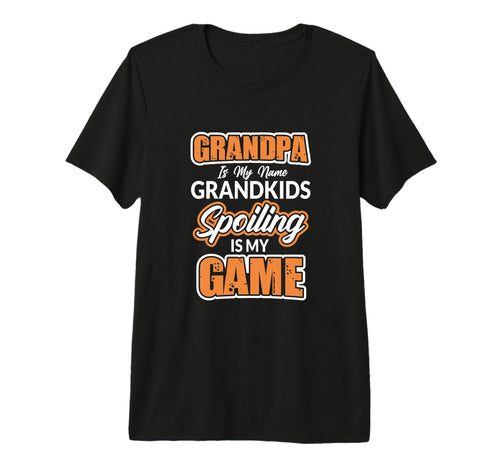 Grandpa Is My Name Grandkids Spoiling T-Shirt - Unique Graphic for Adults - T-Shirt, Sweatshirt, Hoodie