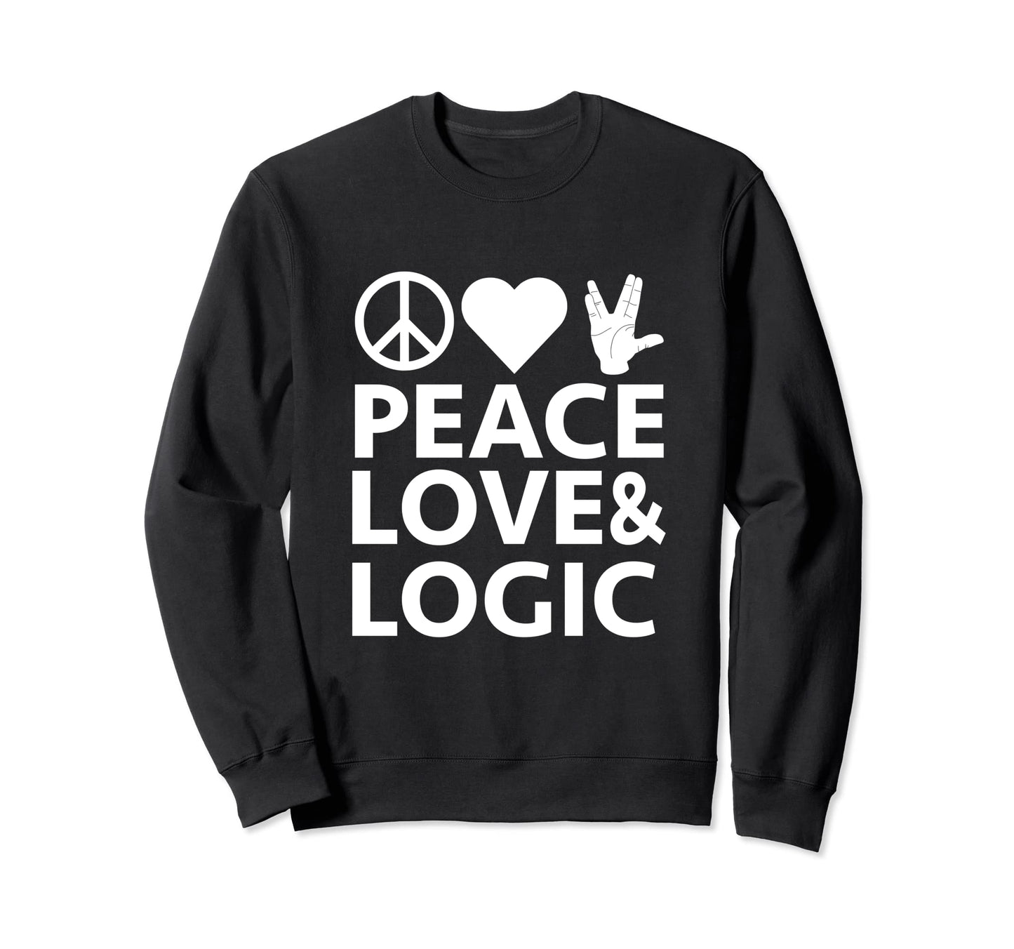 Peace Love Logic Sweatshirt - Novelty Apparel Unisex - T-Shirt, Sweatshirt, Hoodie