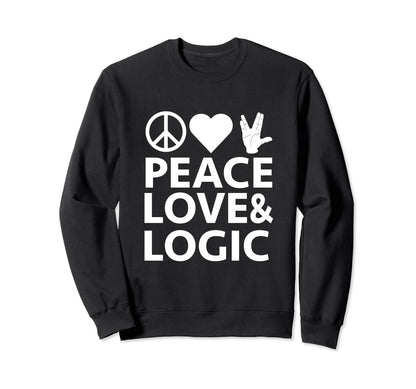 Peace Love Logic Sweatshirt - Novelty Apparel Unisex - T-Shirt, Sweatshirt, Hoodie