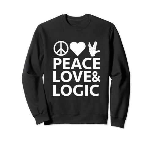 Peace Love Logic Sweatshirt - Novelty Apparel Unisex - T-Shirt, Sweatshirt, Hoodie