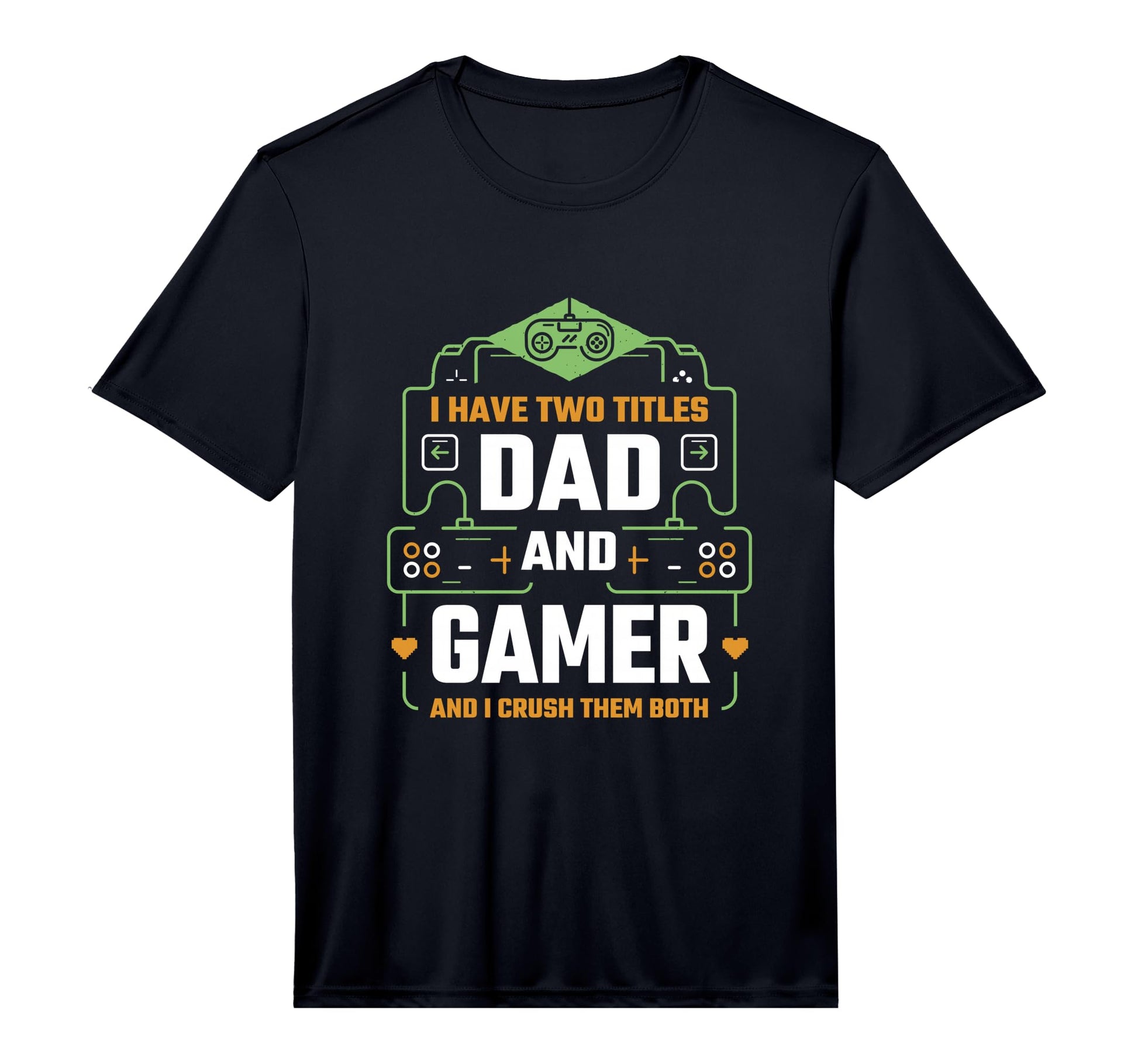 Mens I Have Two Titles Dad And Gamer T-Shirt - Custom Art Print for Adults - T-Shirt, Sweatshirt, Hoodie