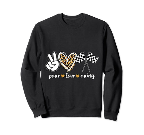 Peace Love Racing Sweatshirt - Casual Everyday Wear Men Women - T-Shirt, Sweatshirt, Hoodie