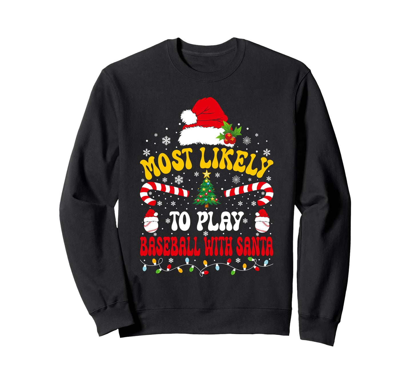 Most Likely To Play Baseball Santa Sweatshirt - Streetwear Style Men Women - T-Shirt, Sweatshirt, Hoodie