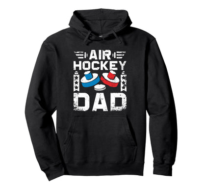Fathers Day Air Hockey Dad Game Hoodie - Unique Graphic Unisex - T-Shirt, Sweatshirt, Hoodie