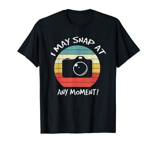 I May Snap Any Moment Funny Photography T-Shirt - Streetwear Style Unisex - T-Shirt, Sweatshirt, Hoodie