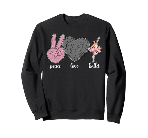 Ballet Dancer Dance Ballerina Peace Sweatshirt - Streetwear Style Unisex - T-Shirt, Sweatshirt, Hoodie
