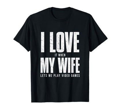 Funny Gamer Dad I Love My Wife T-Shirt - Casual Everyday Wear for Adults - T-Shirt, Sweatshirt, Hoodie