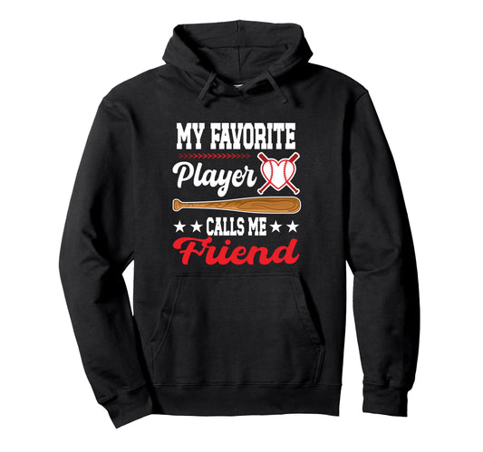 My Favorite Player Calls Me Friend Hoodie - Graphic Print for Adults - T-Shirt, Sweatshirt, Hoodie