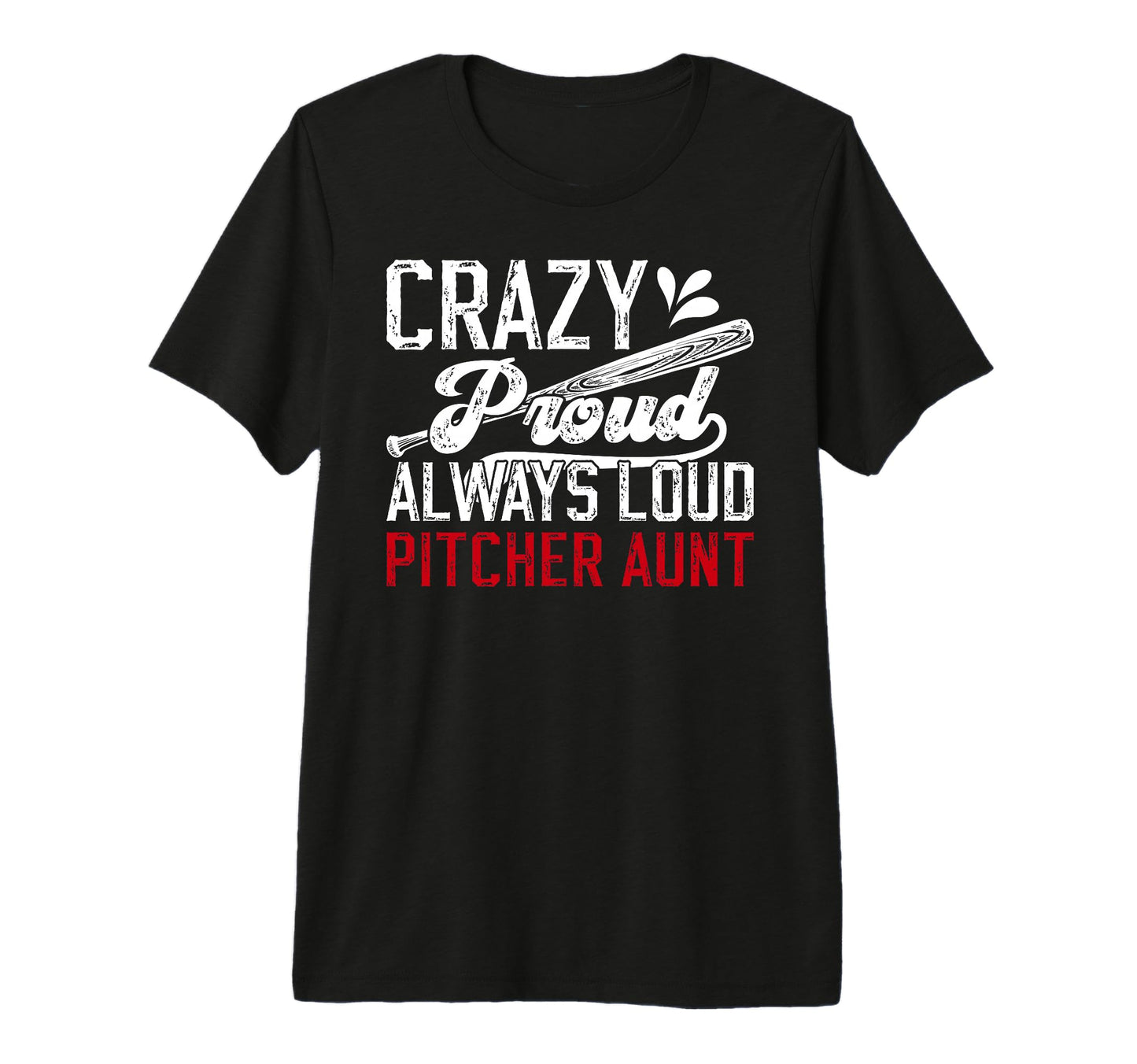 Crazy Proud Baseball Pitcher Aunt T-Shirt - Graphic Print Men Women - T-Shirt, Sweatshirt, Hoodie