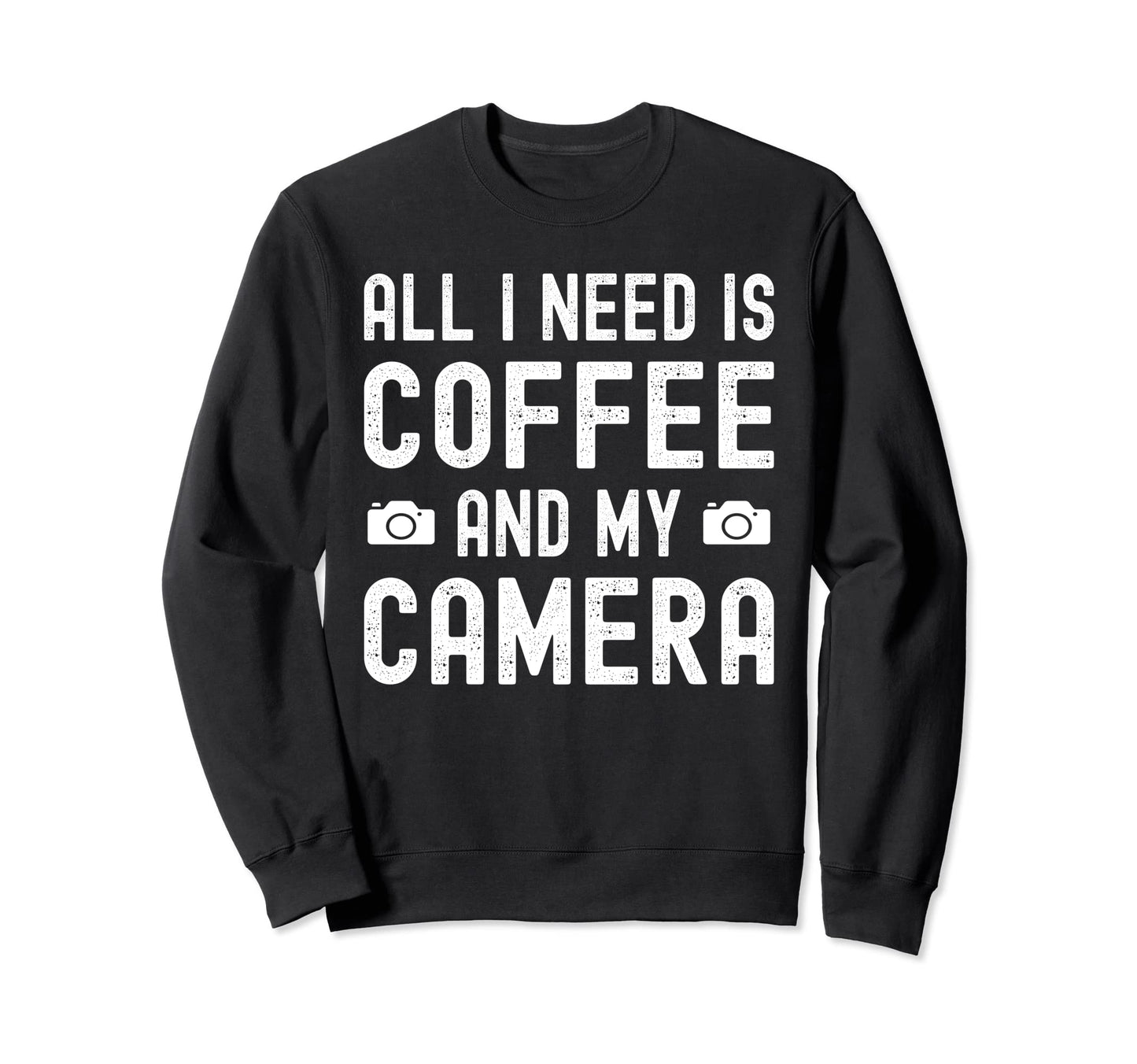 All I Need Is Coffee And My Camera Sweatshirt - Aesthetic Graphic Unisex - T-Shirt, Sweatshirt, Hoodie