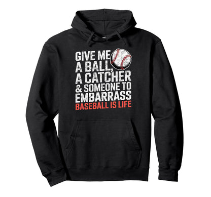 Give Me Ball Catcher Baseball Is Hoodie - Aesthetic Graphic for Adults - T-Shirt, Sweatshirt, Hoodie