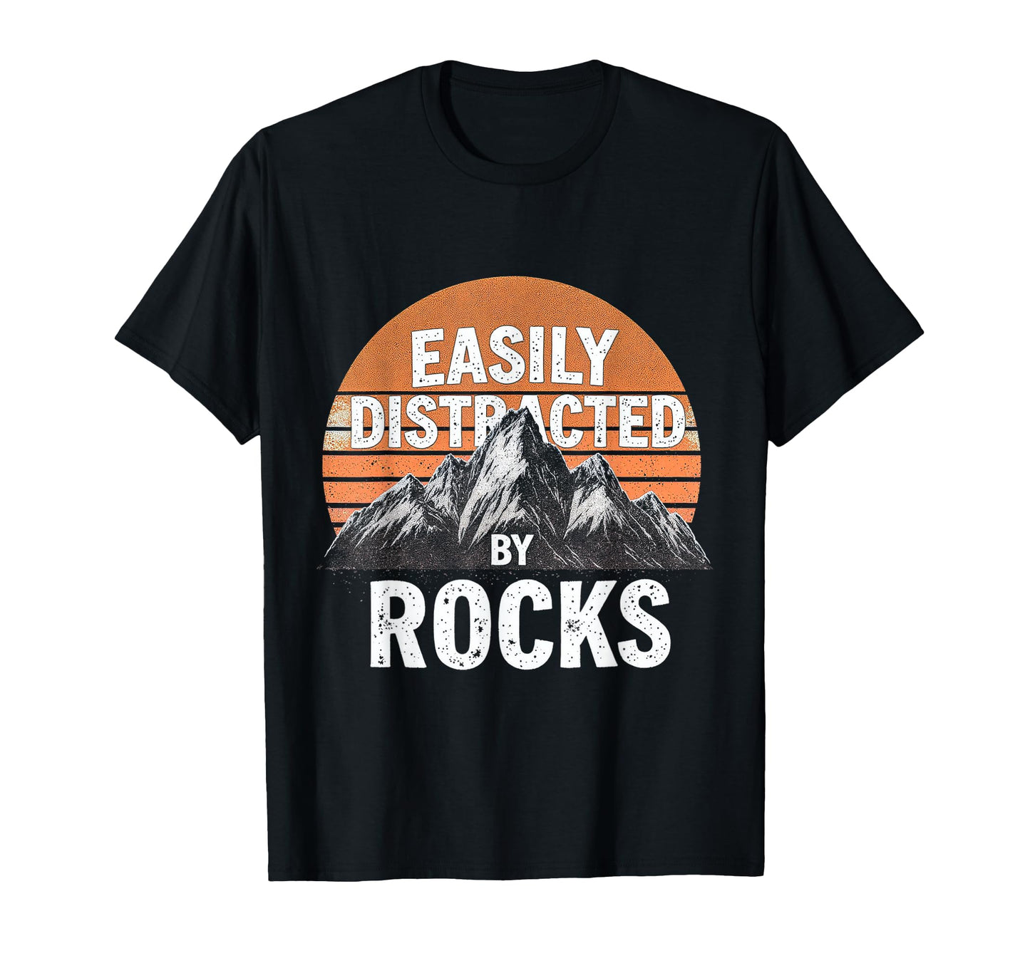 Easily Distracted Rocks Sunset Geology T-Shirt - Graphic Print Men Women - T-Shirt, Sweatshirt, Hoodie