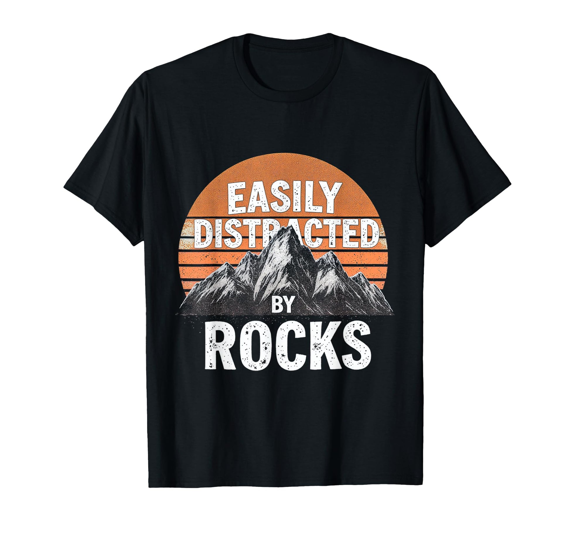 Easily Distracted Rocks Sunset Geology T-Shirt - Graphic Print Men Women - T-Shirt, Sweatshirt, Hoodie