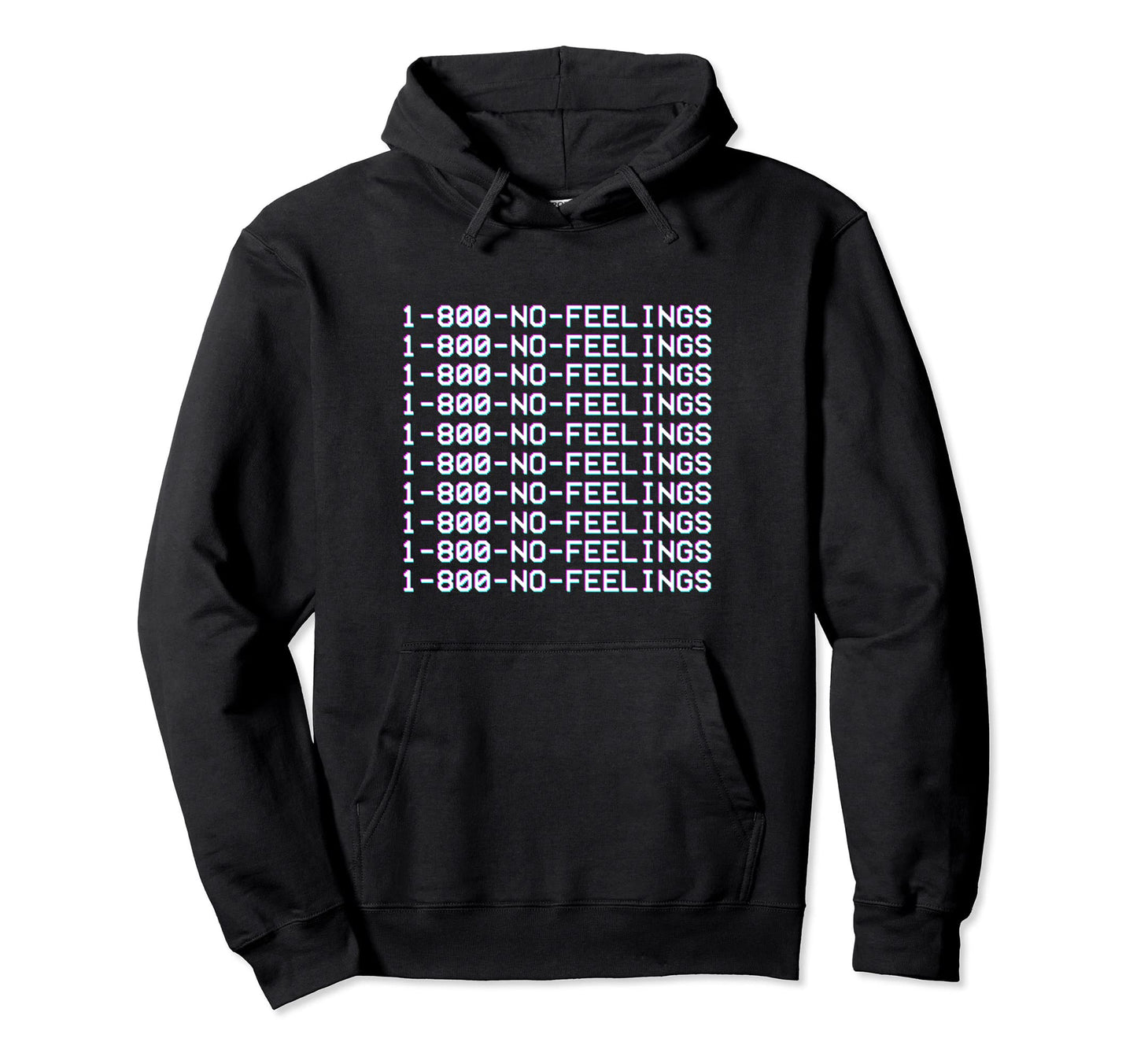 1 800 No Feelings Aesthetic Hoodie - Fun Novelty Design Men Women - T-Shirt, Sweatshirt, Hoodie