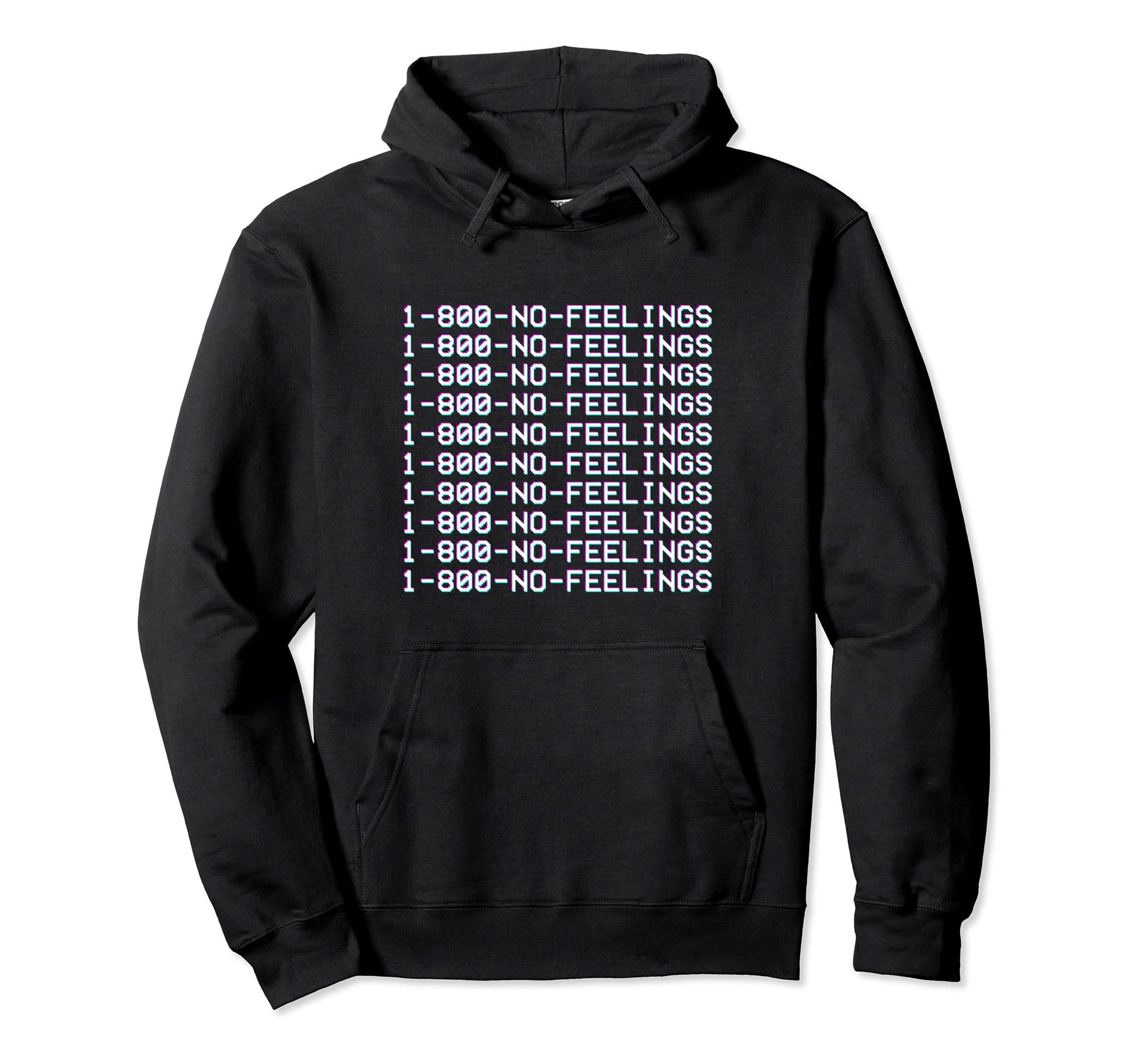 1 800 No Feelings Aesthetic Hoodie - Fun Novelty Design Men Women - T-Shirt, Sweatshirt, Hoodie