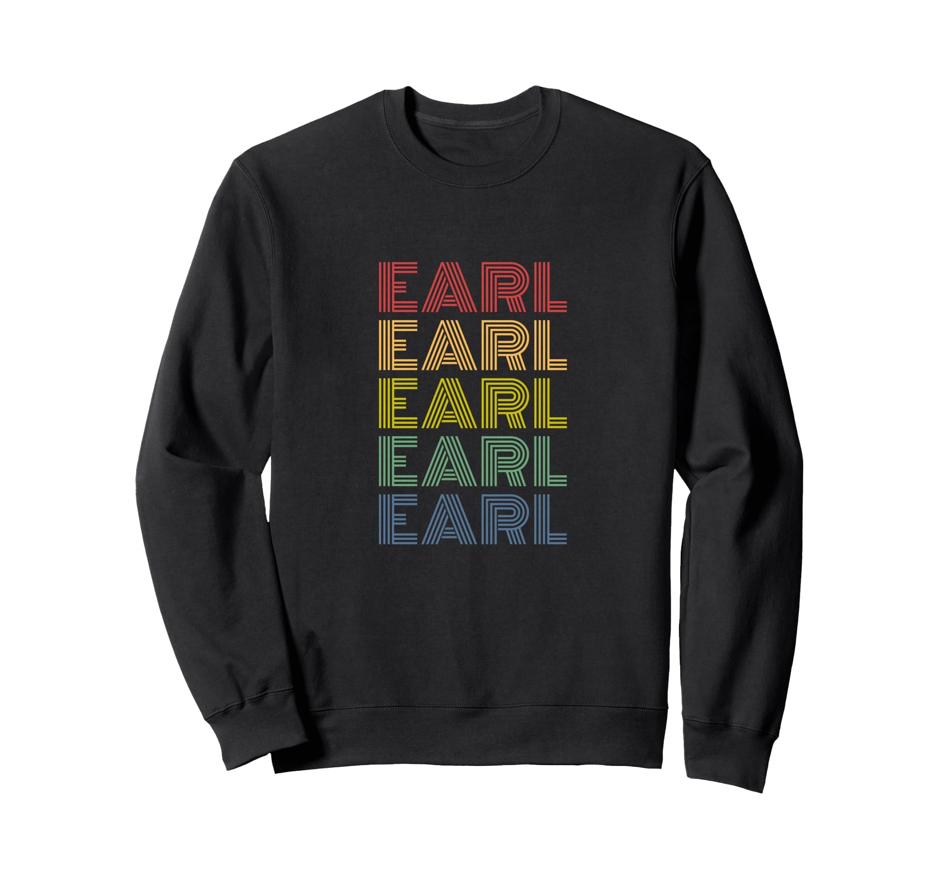 Earl Name Rainbow Stacked Text Sweatshirt - Unique Graphic Unisex - T-Shirt, Sweatshirt, Hoodie