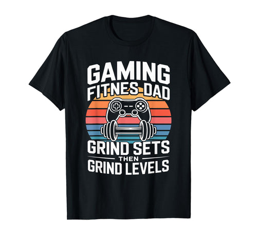 Gaming Fitness Dad Grind Sets Then T-Shirt - Aesthetic Graphic Men Women - T-Shirt, Sweatshirt, Hoodie