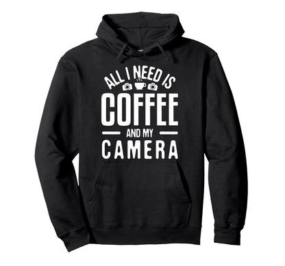 All I Need Is Coffee My Camera Hoodie - Graphic Print for Adults - T-Shirt, Sweatshirt, Hoodie