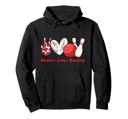 Peace Love Bowling Bowling Lovers Bowlers Hoodie - Streetwear Style Unisex - T-Shirt, Sweatshirt, Hoodie