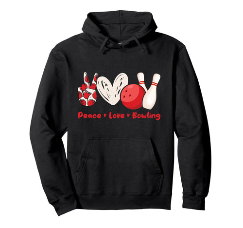 Peace Love Bowling Bowling Lovers Bowlers Hoodie - Streetwear Style Unisex - T-Shirt, Sweatshirt, Hoodie