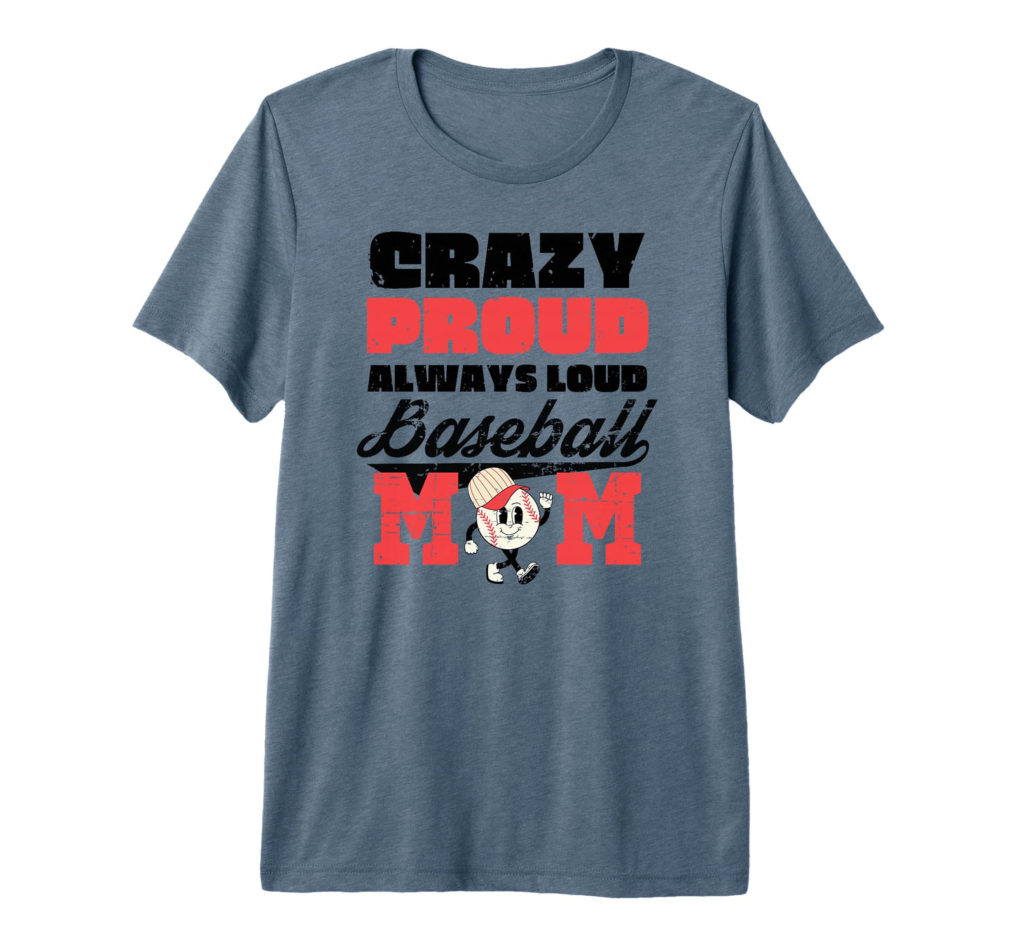 Crazy Proud Always Loud Baseball Mom T-Shirt - Minimalist Print Men Women - T-Shirt, Sweatshirt, Hoodie