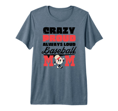Crazy Proud Always Loud Baseball Mom T-Shirt - Minimalist Print Men Women - T-Shirt, Sweatshirt, Hoodie