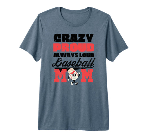 Crazy Proud Always Loud Baseball Mom T-Shirt - Minimalist Print Men Women - T-Shirt, Sweatshirt, Hoodie
