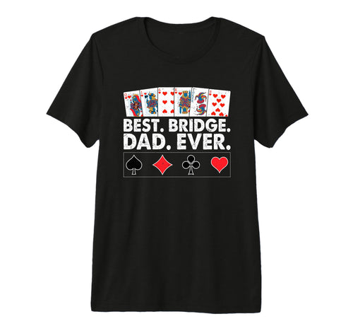 Best Bridge Dad Ever Funny Father T-Shirt - Custom Art Print Men Women - T-Shirt, Sweatshirt, Hoodie