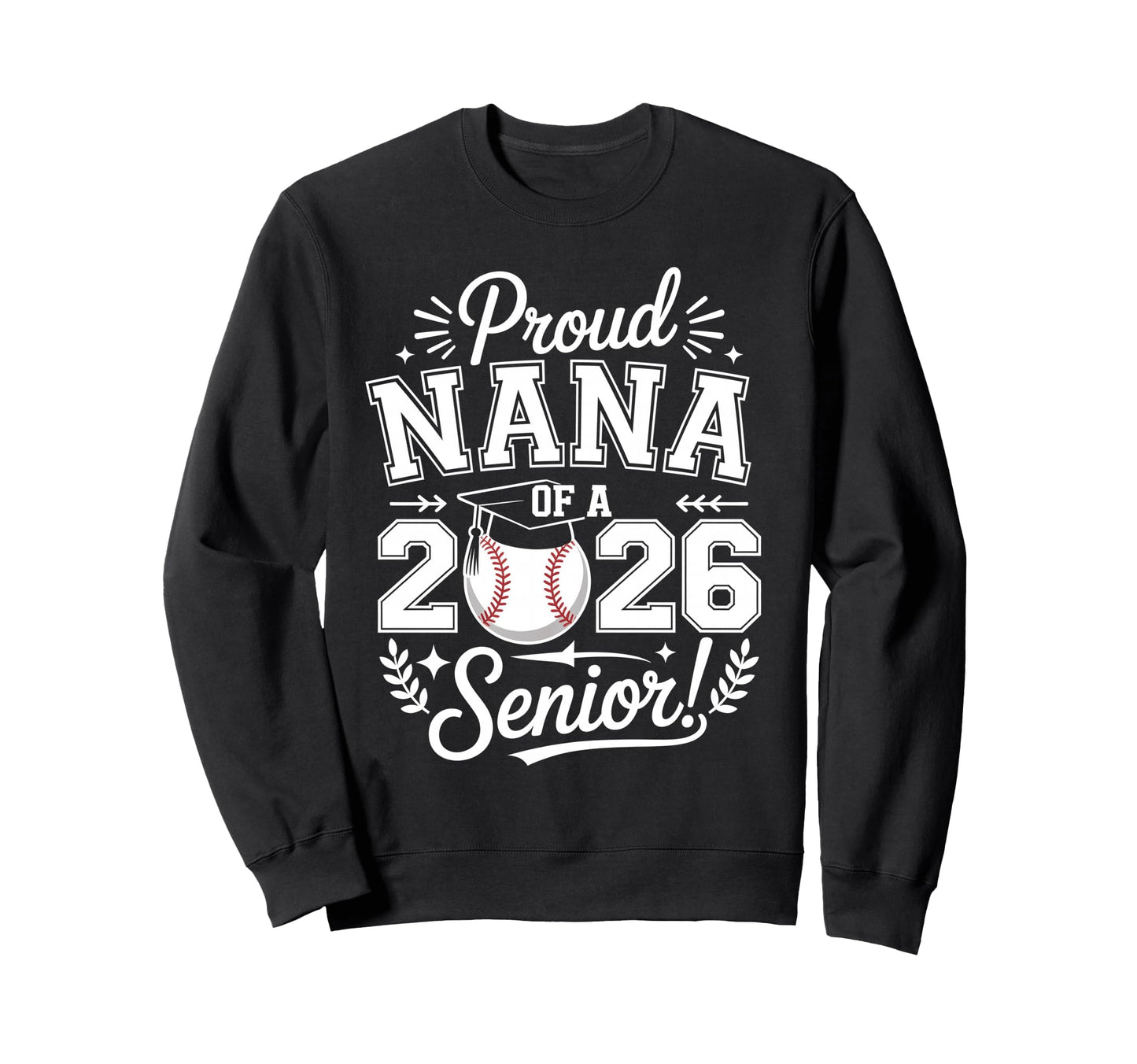 Proud Nana 2026 Senior Baseball Sweatshirt - Fun Novelty Design for Adults - T-Shirt, Sweatshirt, Hoodie