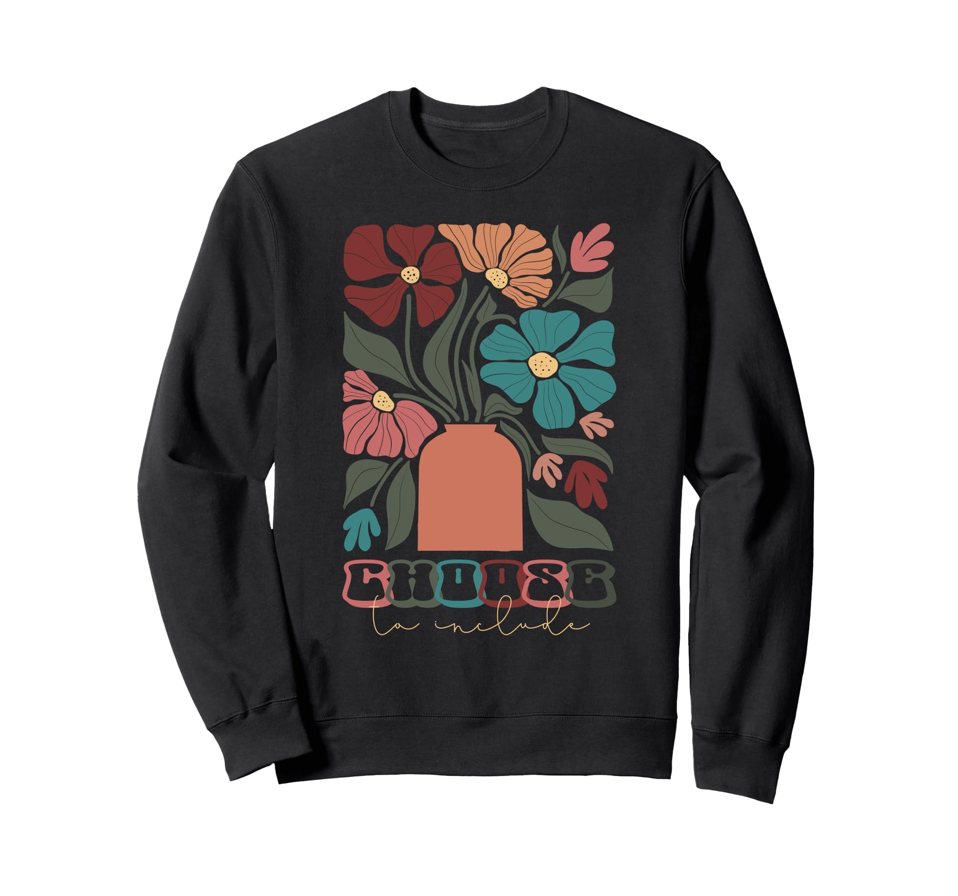 Choose To Include Boho Flowers Sweatshirt - Minimalist Print for Adults - T-Shirt, Sweatshirt, Hoodie