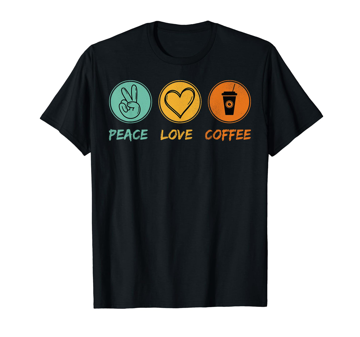 Peace Love Coffee T-Shirt - Novelty Apparel Men Women - T-Shirt, Sweatshirt, Hoodie