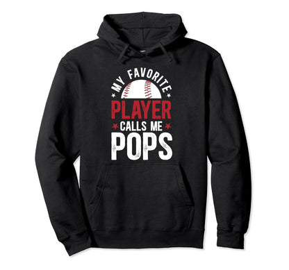 My Favorite Baseball Player Pops Baseball Hoodie - Streetwear Style Unisex - T-Shirt, Sweatshirt, Hoodie
