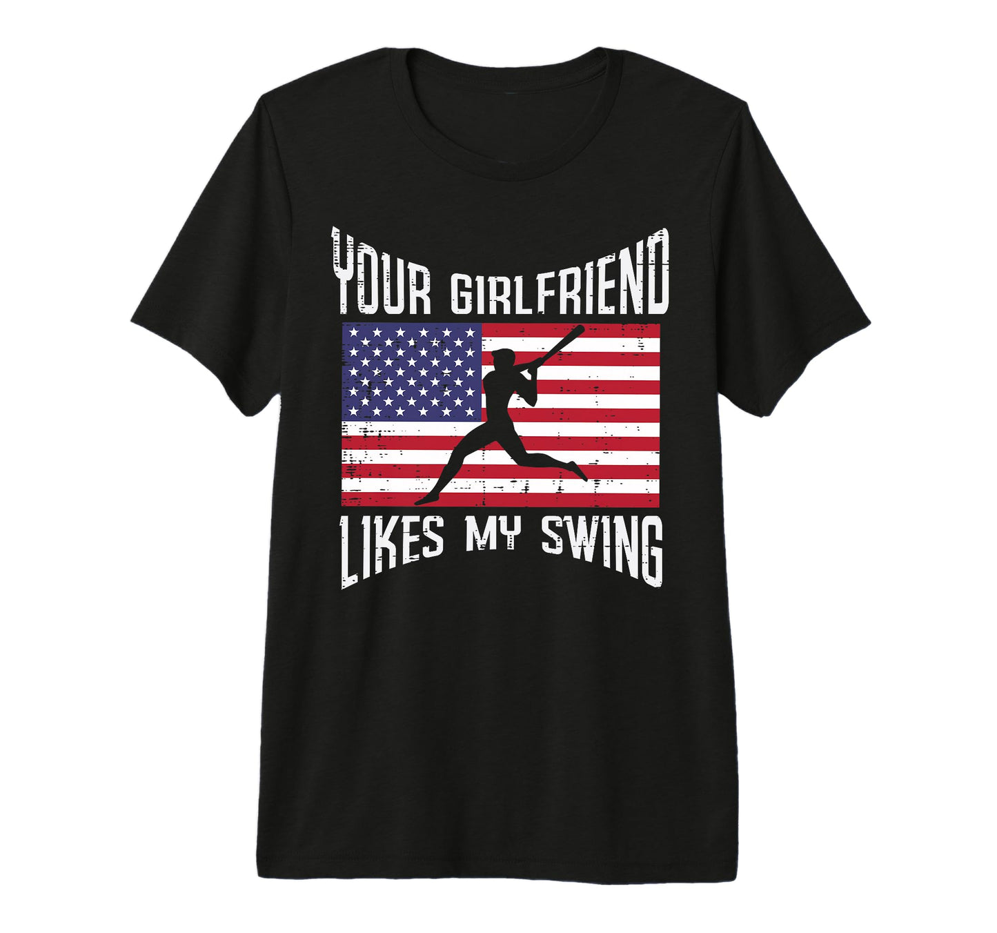 Your Girlfriend Likes My Swing Batter T-Shirt - Trendy Graphic Unisex - T-Shirt, Sweatshirt, Hoodie