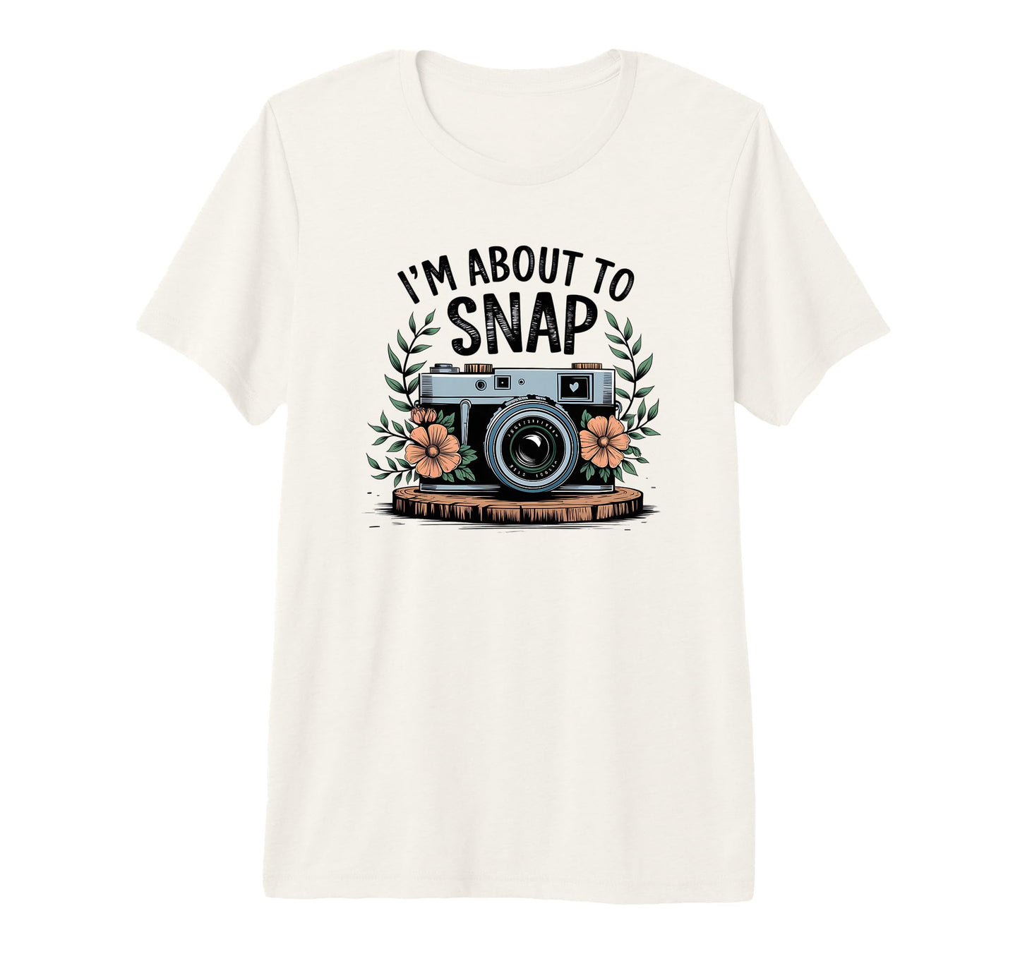 Im About To Snap Funny Photography T-Shirt - Graphic Print Men Women - T-Shirt, Sweatshirt, Hoodie
